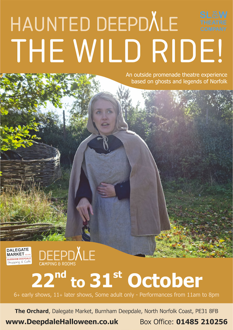 Haunted Deepdale - The Wild Ride!, The Orchard, Dalegate Market, Burnham Deepdale, Norfolk, PE31 8DD | Follow your guide around Haunted Deepdale and meet some interesting characters, from past and present, who will tell you some spooky tales about the legends, ghosts and beasts of Norfolk. | deepdale, haunted, halloween, wild, ride, theatre, promenade, open, air, theatre, story, telling, slow, company, family, spooky